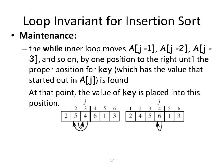Loop Invariant for Insertion Sort • Maintenance: – the while inner loop moves A[j