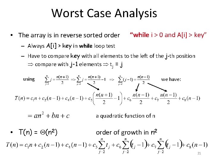 Worst Case Analysis • The array is in reverse sorted order “while i >