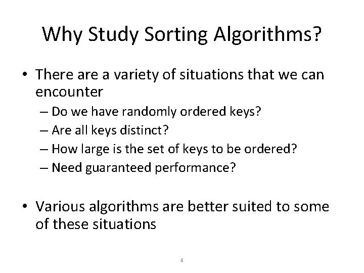 Why Study Sorting Algorithms? • There a variety of situations that we can encounter
