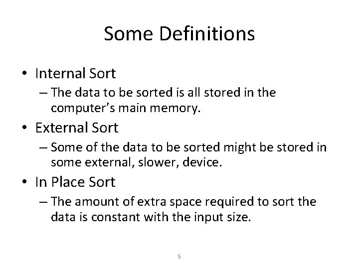 Some Definitions • Internal Sort – The data to be sorted is all stored