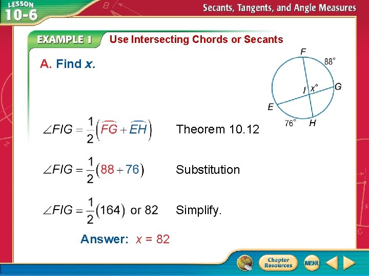 Use Intersecting Chords or Secants A. Find x. Theorem 10. 12 Substitution Simplify. Answer:
