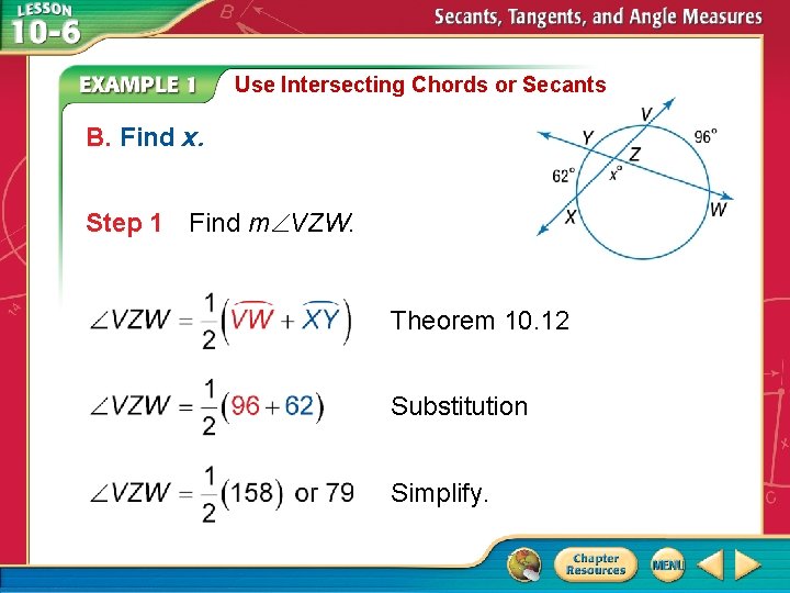 Use Intersecting Chords or Secants B. Find x. Step 1 Find m VZW. Theorem