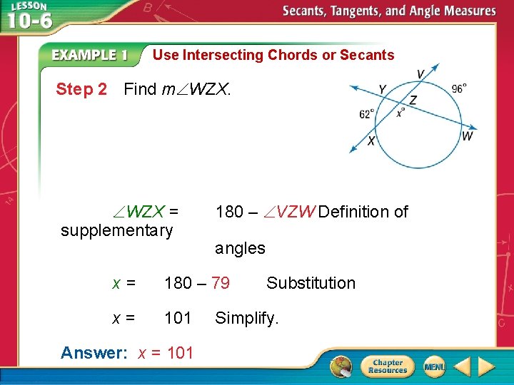 Use Intersecting Chords or Secants Step 2 Find m WZX = supplementary 180 –