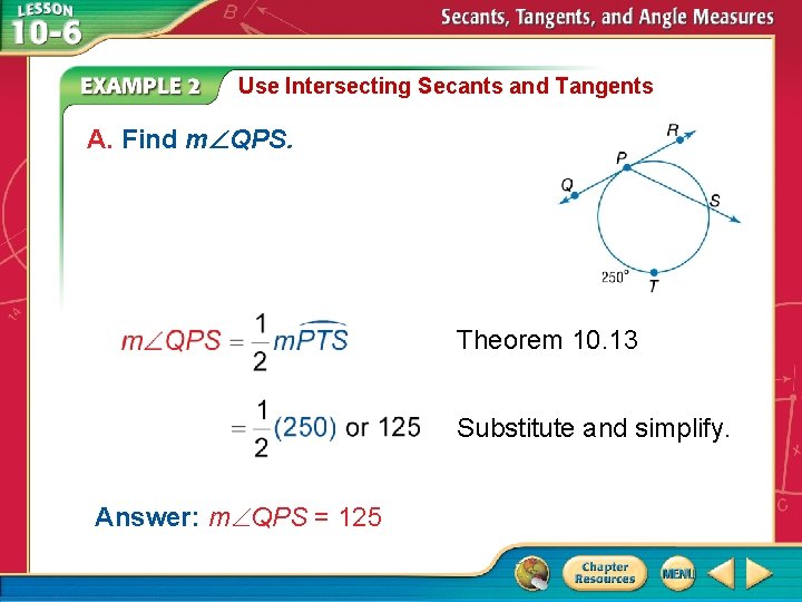 Use Intersecting Secants and Tangents A. Find m QPS. Theorem 10. 13 Substitute and