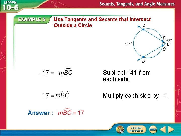 Use Tangents and Secants that Intersect Outside a Circle Subtract 141 from each side.