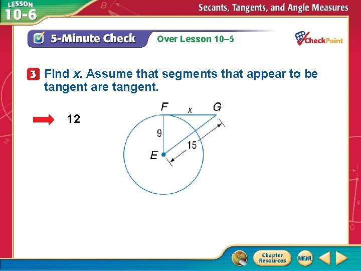 Over Lesson 10– 5 Find x. Assume that segments that appear to be tangent