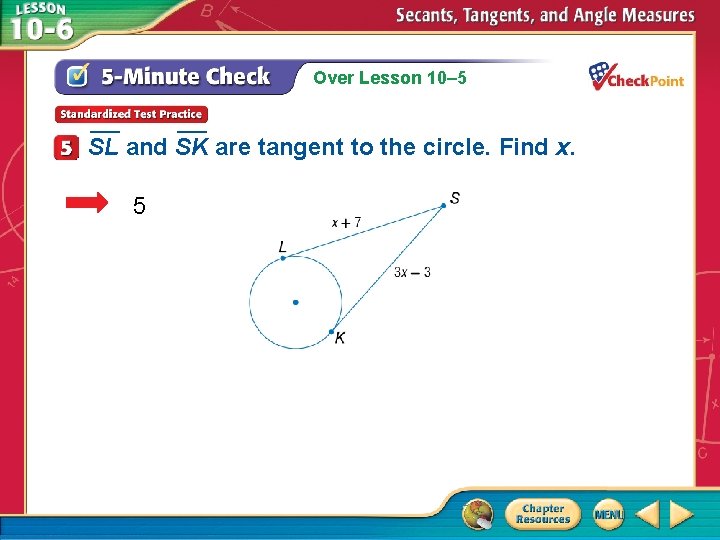 Over Lesson 10– 5 ___ SL and SK are tangent to the circle. Find
