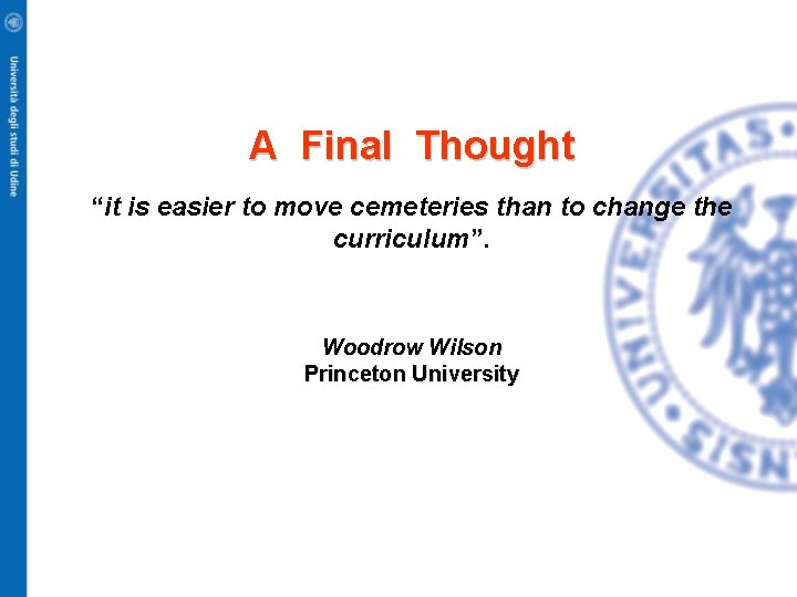 A Final Thought “it is easier to move cemeteries than to change the curriculum”.