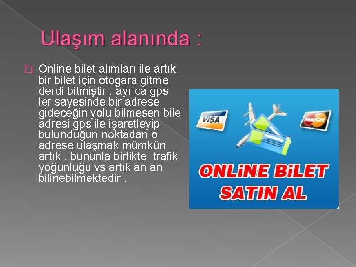 Ulaşım alanında : � Online bilet alımları ile artık bir bilet için otogara gitme