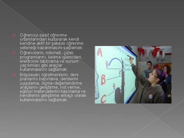 Öğrenciyi pasif öğrenme ortamlarından kurtararak kendine aktif bir şekilde öğrenme yeteneği kazanmasını sağlamak. �