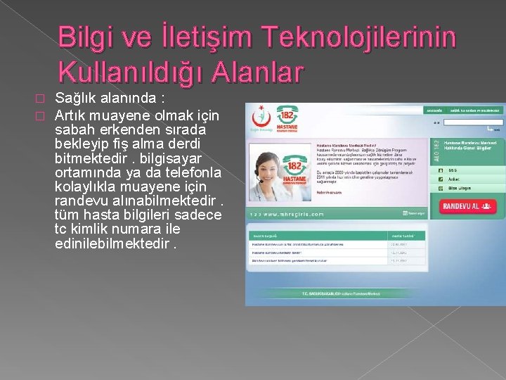 Bilgi ve İletişim Teknolojilerinin Kullanıldığı Alanlar � � Sağlık alanında : Artık muayene olmak