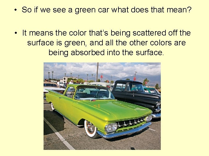  • So if we see a green car what does that mean? •