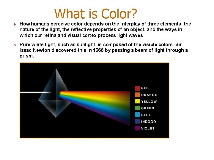 What is Color? ¿ ¿ How humans perceive color depends on the interplay of