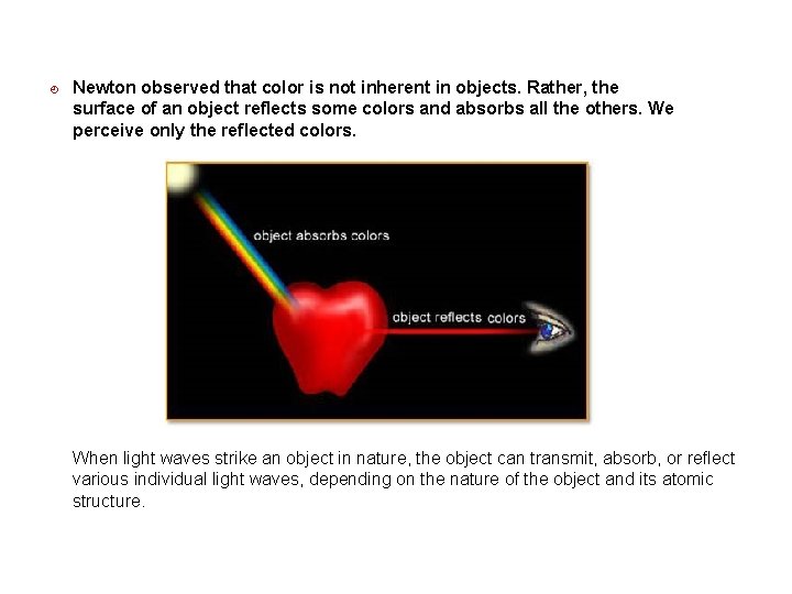 ¿ Newton observed that color is not inherent in objects. Rather, the surface of