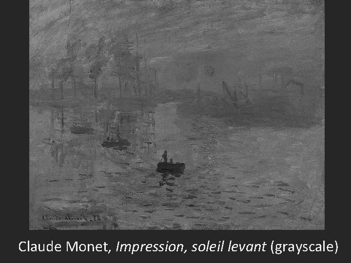 Claude Monet, Impression, soleil levant (grayscale) 