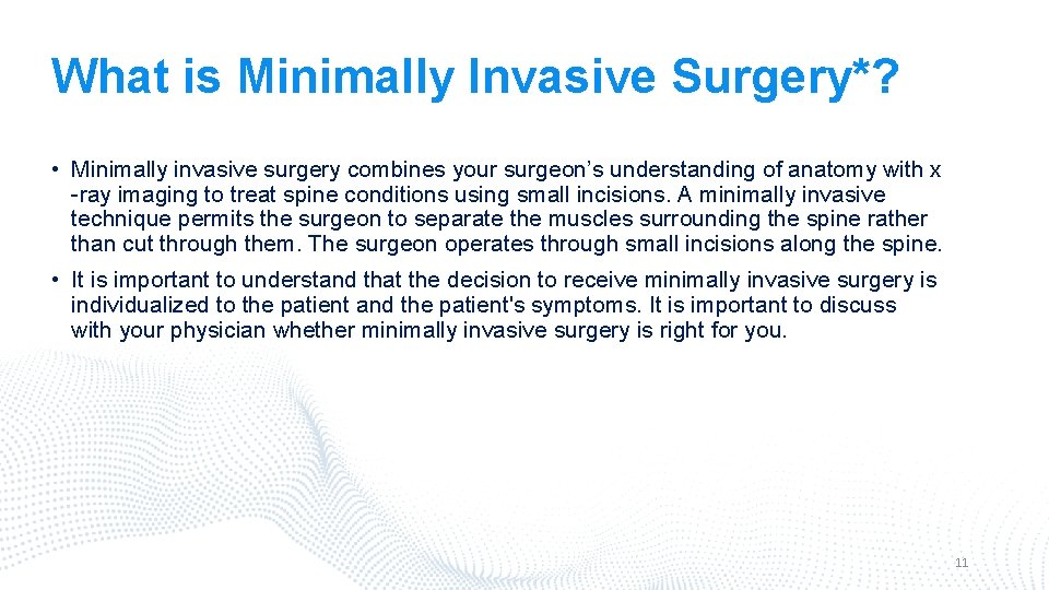What is Minimally Invasive Surgery*? • Minimally invasive surgery combines your surgeon’s understanding of
