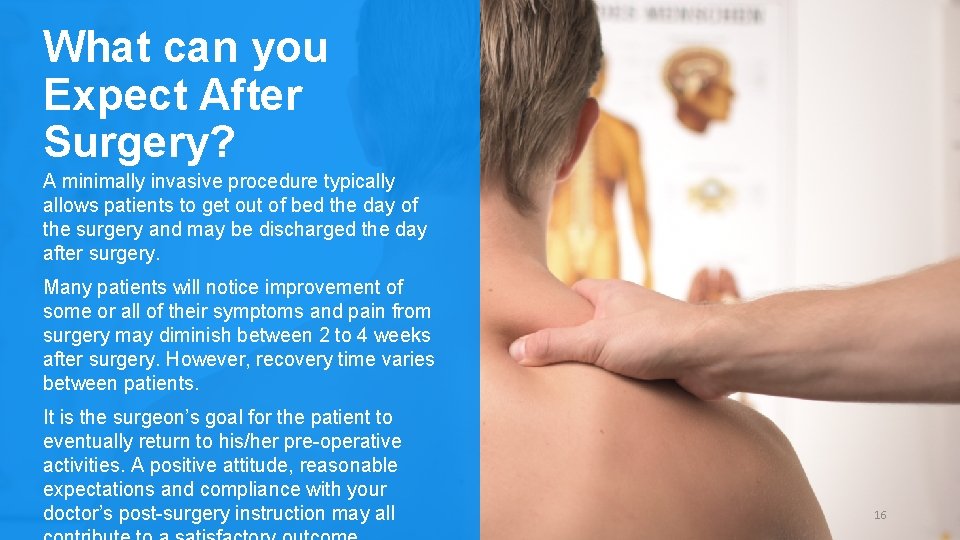 What can you Expect After Surgery? A minimally invasive procedure typically allows patients to