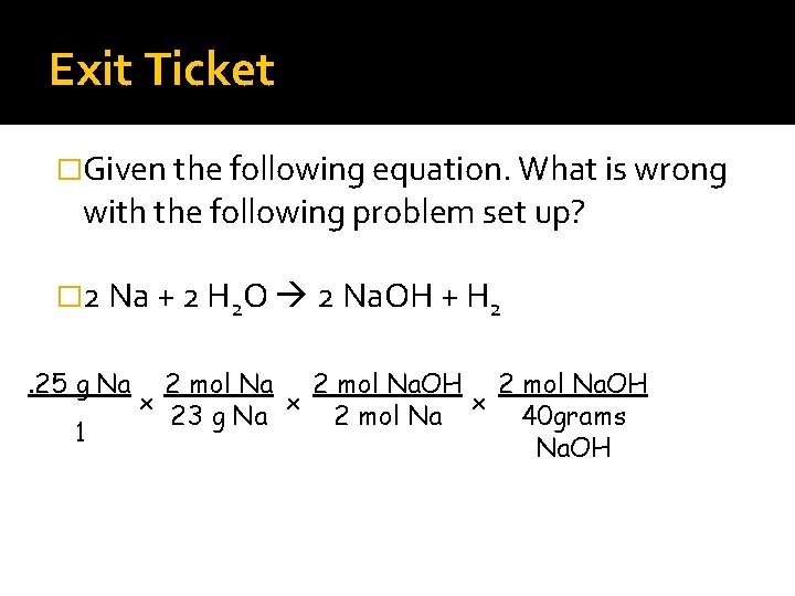 Exit Ticket �Given the following equation. What is wrong with the following problem set