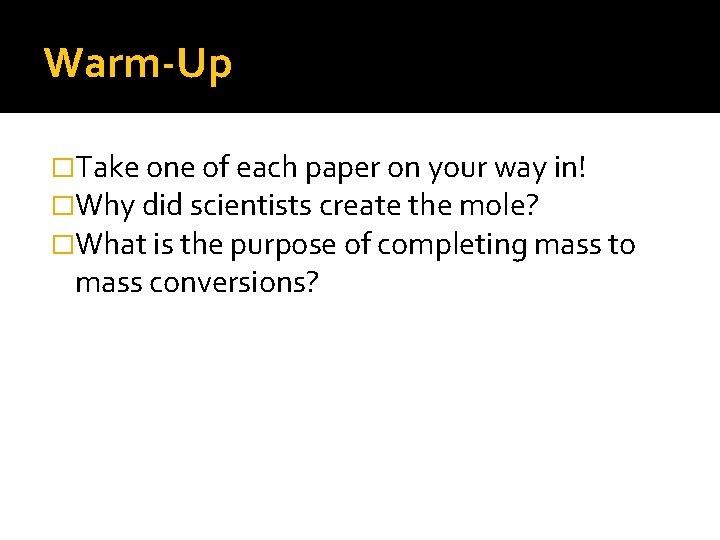 Warm-Up �Take one of each paper on your way in! �Why did scientists create