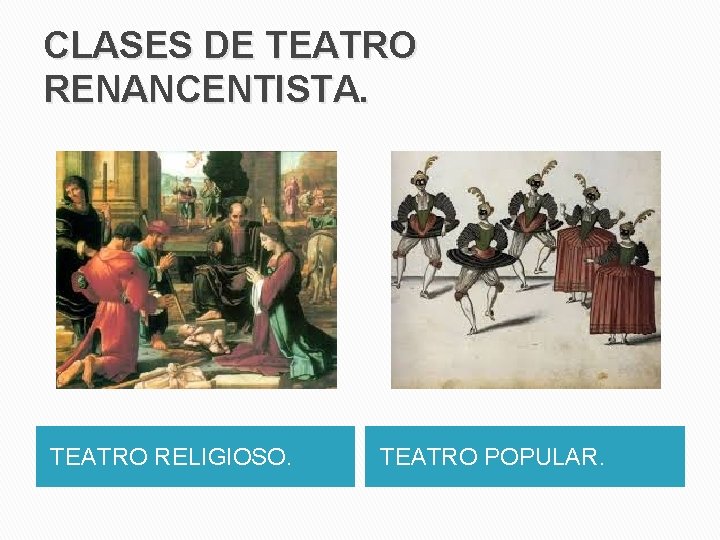 CLASES DE TEATRO RENANCENTISTA. TEATRO RELIGIOSO. TEATRO POPULAR. 