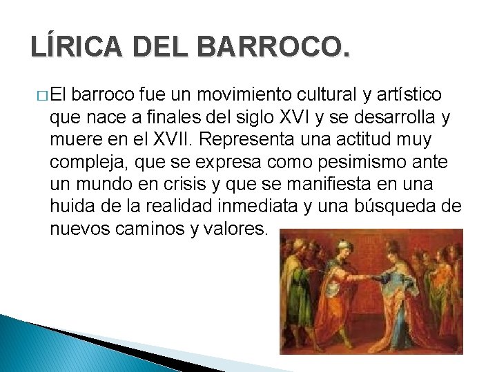 LÍRICA DEL BARROCO. � El barroco fue un movimiento cultural y artístico que nace