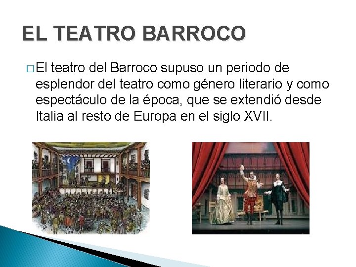 EL TEATRO BARROCO � El teatro del Barroco supuso un periodo de esplendor del