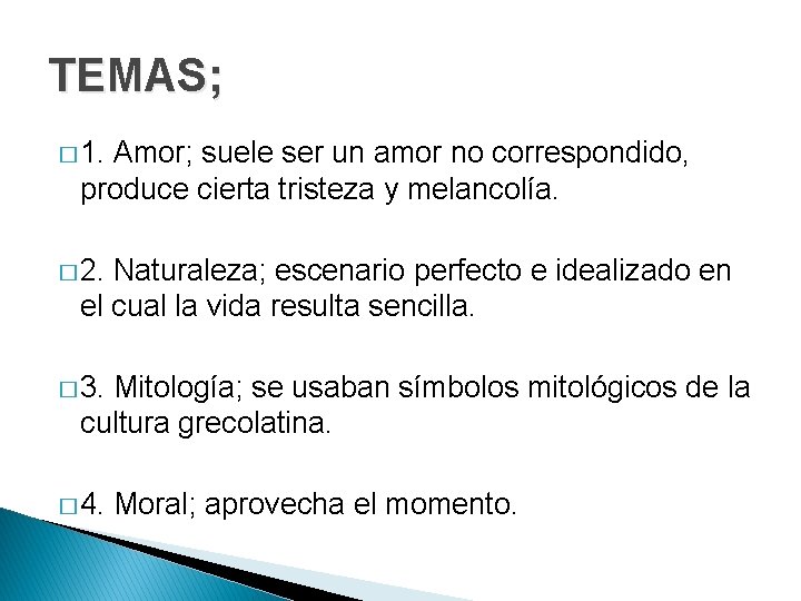 TEMAS; � 1. Amor; suele ser un amor no correspondido, produce cierta tristeza y