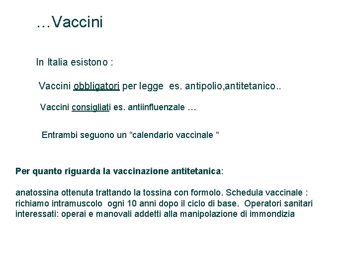 …Vaccini In Italia esistono : Vaccini obbligatori per legge es. antipolio, antitetanico. . Vaccini