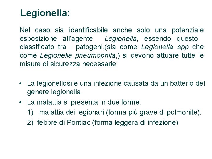 Legionella: Nel caso sia identificabile anche solo una potenziale esposizione all’agente Legionella, essendo questo