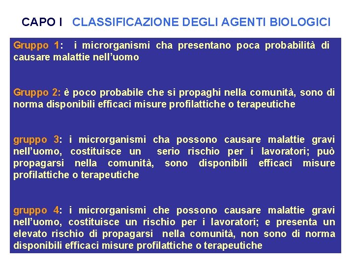 CAPO I CLASSIFICAZIONE DEGLI AGENTI BIOLOGICI Gruppo 1: i microrganismi cha presentano poca probabilità