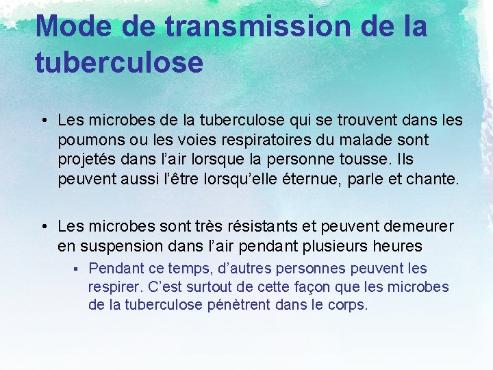 Mode de transmission de la tuberculose • Les microbes de la tuberculose qui se