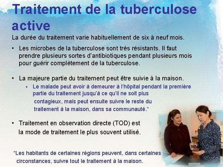 Traitement de la tuberculose active La durée du traitement varie habituellement de six à