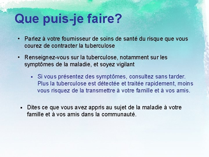 Que puis-je faire? • Parlez à votre fournisseur de soins de santé du risque