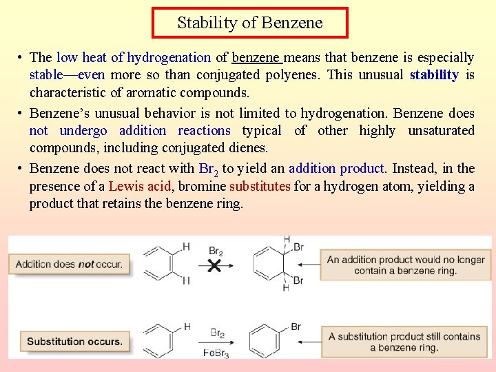 Stability of Benzene • The low heat of hydrogenation of benzene means that benzene