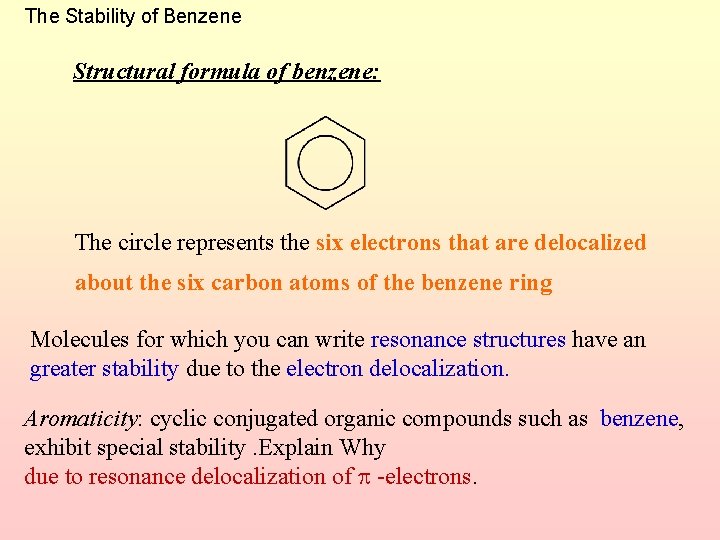 The Stability of Benzene Structural formula of benzene: The circle represents the six electrons