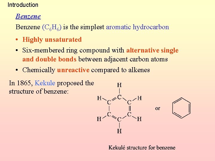 Introduction Benzene (C 6 H 6) is the simplest aromatic hydrocarbon • Highly unsaturated