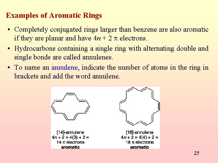 Examples of Aromatic Rings • Completely conjugated rings larger than benzene are also aromatic