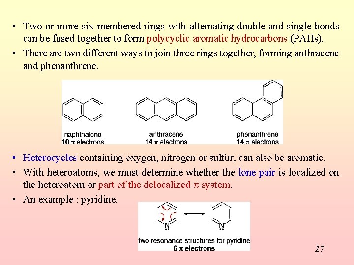  • Two or more six-membered rings with alternating double and single bonds can
