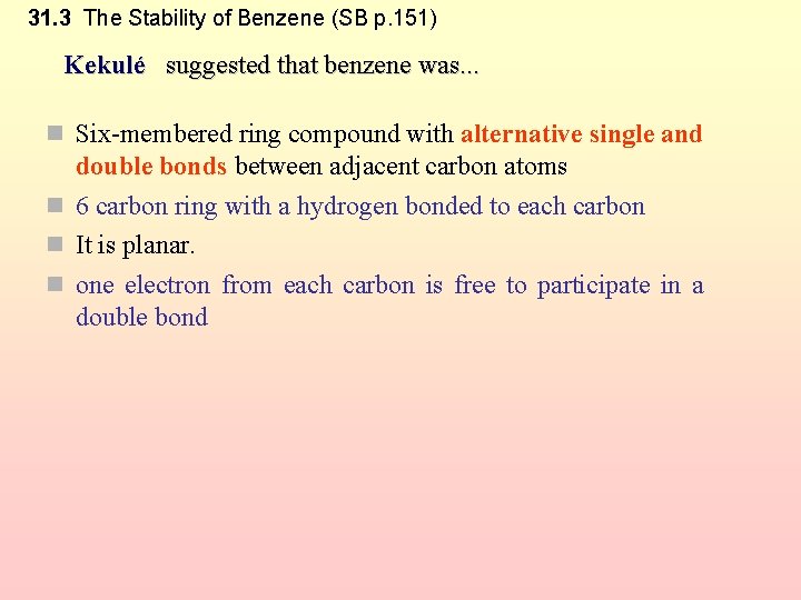 31. 3 The Stability of Benzene (SB p. 151) Kekulé suggested that benzene was.