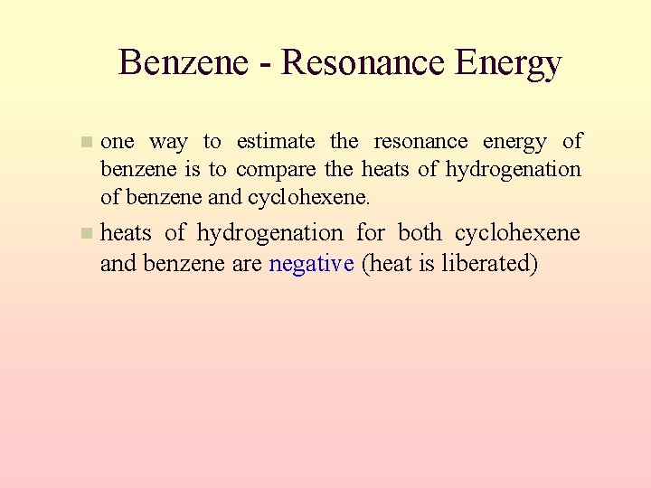 Benzene - Resonance Energy one way to estimate the resonance energy of benzene is