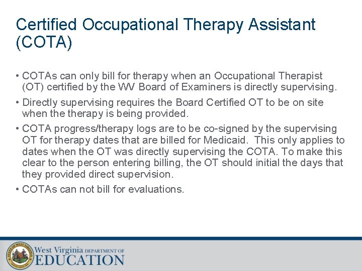 Certified Occupational Therapy Assistant (COTA) • COTAs can only bill for therapy when an