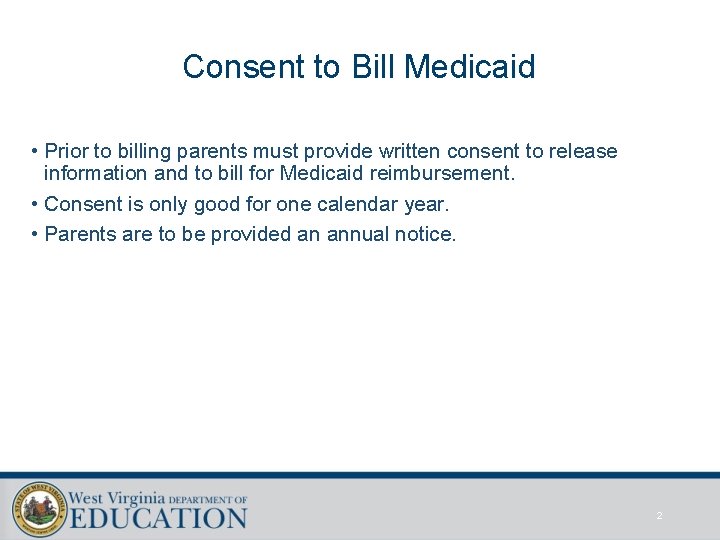 Consent to Bill Medicaid • Prior to billing parents must provide written consent to