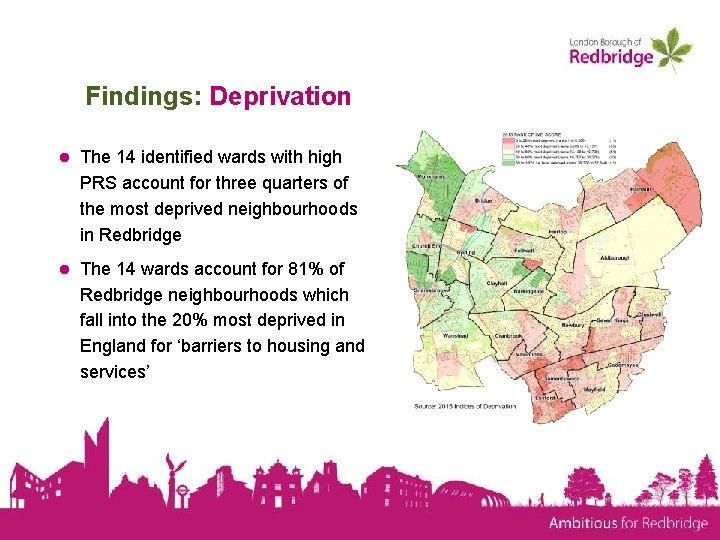 Findings: Deprivation ● The 14 identified wards with high PRS account for three quarters