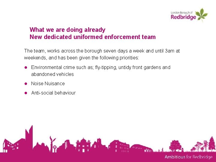 What we are doing already New dedicated uniformed enforcement team The team, works across