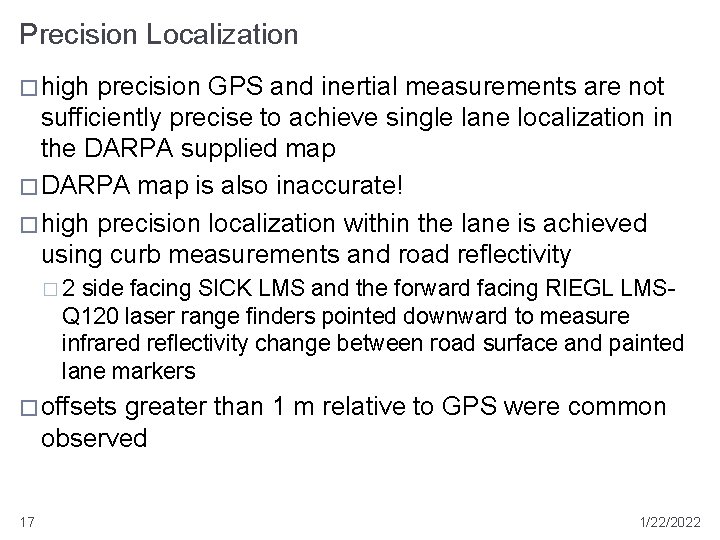 Precision Localization � high precision GPS and inertial measurements are not sufficiently precise to