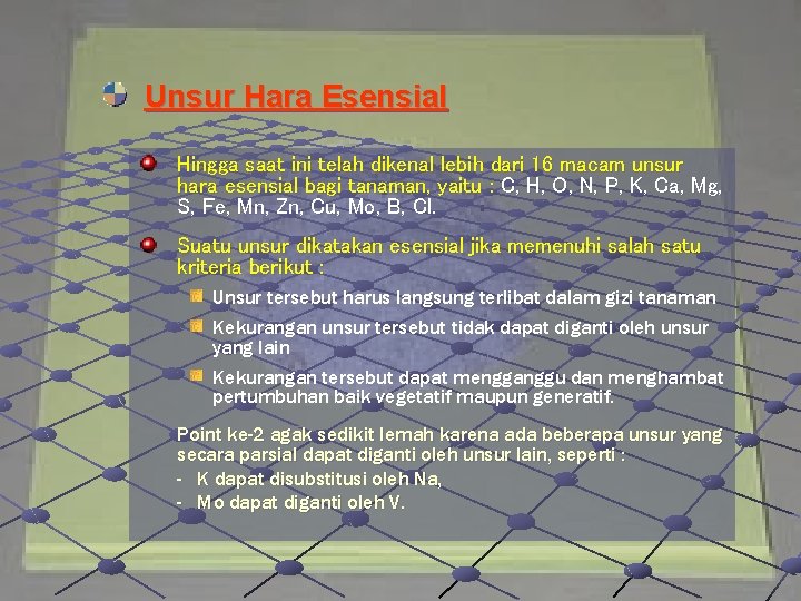 Unsur Hara Esensial Hingga saat ini telah dikenal lebih dari 16 macam unsur hara