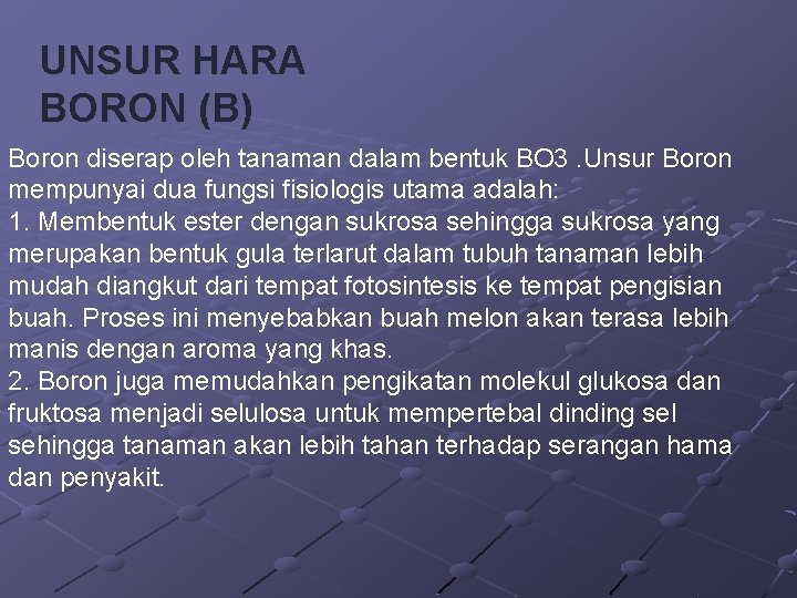 UNSUR HARA BORON (B) Boron diserap oleh tanaman dalam bentuk BO 3. Unsur Boron