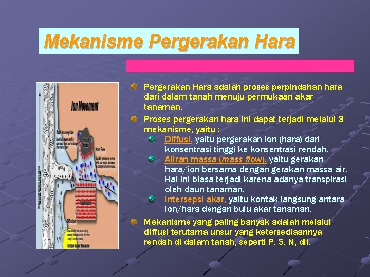 Mekanisme Pergerakan Hara adalah proses perpindahan hara dari dalam tanah menuju permukaan akar tanaman.