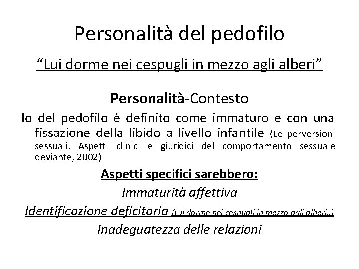 Personalità del pedofilo “Lui dorme nei cespugli in mezzo agli alberi” Personalità-Contesto Io del