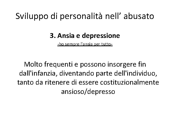 Sviluppo di personalità nell’ abusato 3. Ansia e depressione -ho sempre l’ansia per tutto-